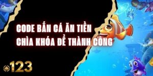 Code Bắn Cá Ăn Tiền - Chìa Khóa Để Thành Công